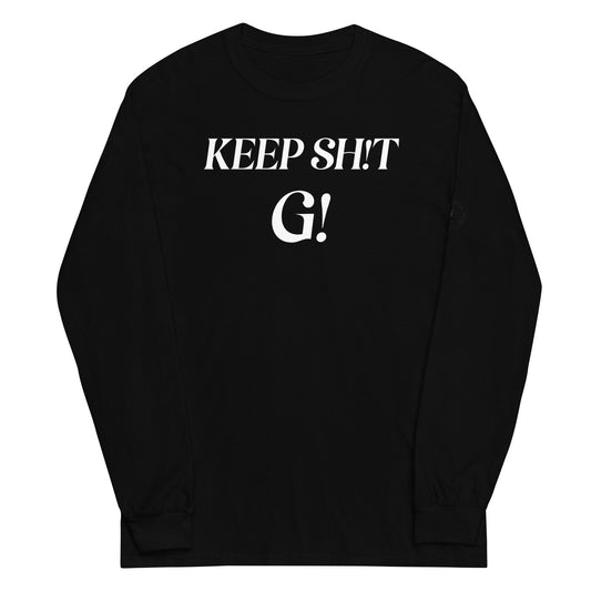 "Keep Sh!t G" Long Sleeve By Forever Foreign Family.