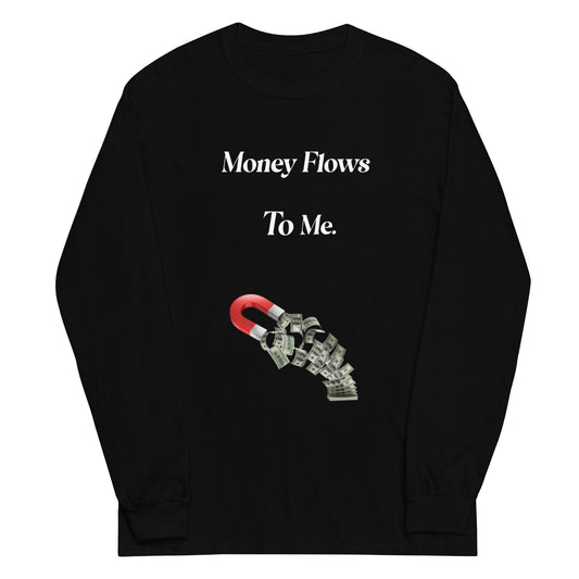 "Money Flows to Me" Mens Long Sleeve T.